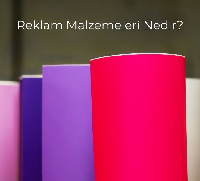 Reklam Malzemeleri Nedir? Hangi Ürünler Kullanılır?